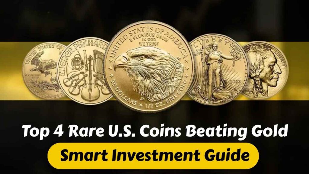 Top 4 Rare U.S. Coins Beating Gold in 2025 – Smart Investment Guide